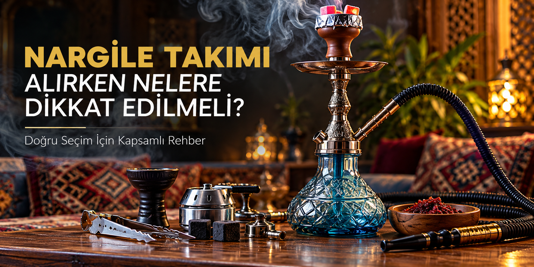 Nargile Takımı Alırken Nelere Dikkat Edilmeli ? | Nargile Depom